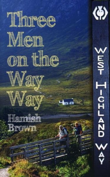 Cover for Hamish M. Brown · Three Men on the Way Way: A Story of Walking the West Highland Way (Paperback Book) (2013)