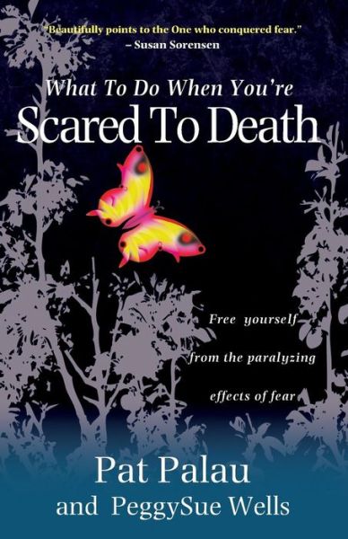 Cover for Pat Palau · What to Do When You're Scared to Death: Free yourself from the paralyzing effects of fear (Paperback Book) [New edition] (2009)