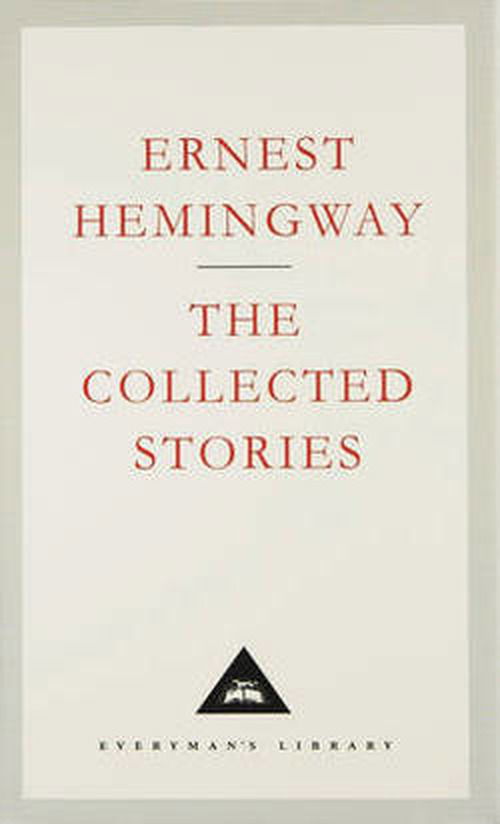 The Collected Stories - Everyman's Library CLASSICS - Ernest Hemingway - Books - Everyman - 9781857151879 - May 25, 1995