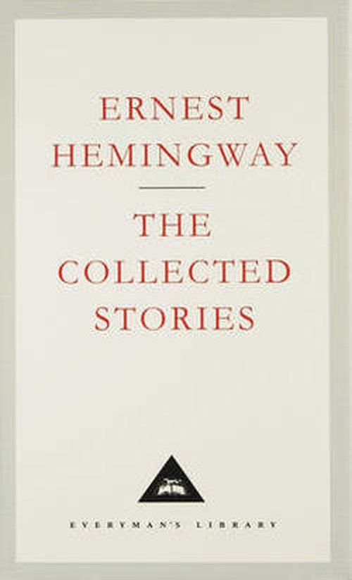Cover for Ernest Hemingway · The Collected Stories - Everyman's Library CLASSICS (Gebundenes Buch) [New edition] (1995)