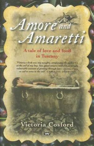 Cover for Victoria Cosford · Amore and Amaretti: A tale of love and food in Tuscany (Taschenbuch) (2010)