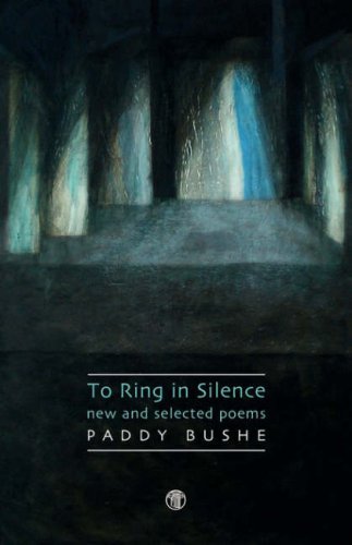 Cover for Paddy Bushe · The Ring In Silence - New And Selected Poems (Inbunden Bok) [First edition] (2008)