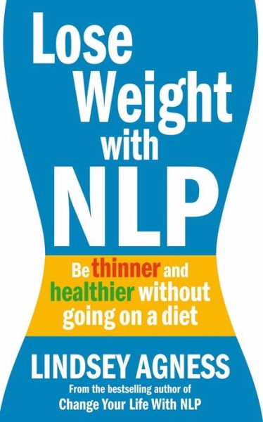 Cover for Lindsey Agness · Lose Weight with NLP: Be thinner and healthier without going on a diet (Paperback Book) (2011)