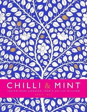 Cover for Torie True · Chilli &amp; Mint: Indian Home Cooking from A British Kitchen (Inbunden Bok) (2021)