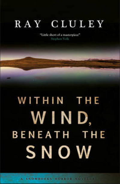 Cover for Ray Cluley · Within the Wind, Beneath the Snow - Snowbooks Horror Novellas (Paperback Book) (2016)