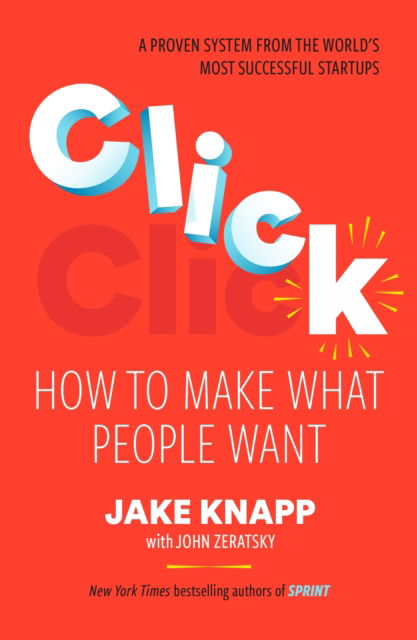 Cover for Jake Knapp · Click: How to Make What People Want (Paperback Book) (2025)