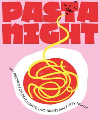 Deborah Kaloper · Pasta Night: 60+ recipes for date nights, lazy nights and party nights (Gebundenes Buch) (2022)