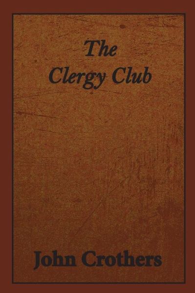 Cover for John Crothers · The Clergy Club (Paperback Book) (2018)