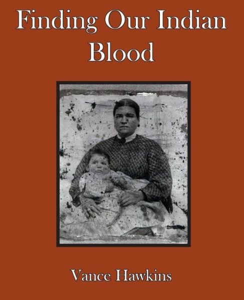 Cover for Vance Hawkins · Finding Our Indian Blood (Paperback Book) (2014)