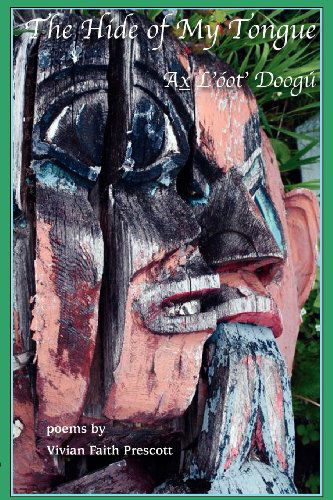 Cover for Vivian Faith   Prescott · The Hide of My Tongue: Ax L'óot' Doogú  (Paperback Book) (2012)