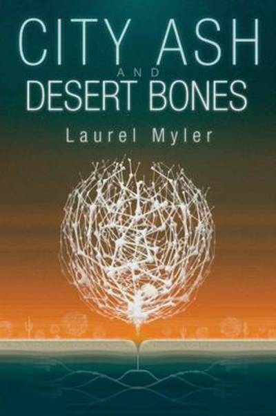 Cover for Laurel Myler · City Ash and Desert Bones (Paperback Book) (2016)