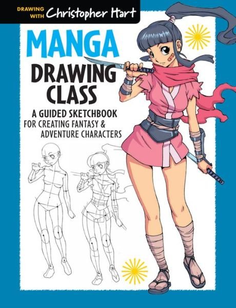 Cover for Christopher Hart · Manga Drawing Class: A Guided Sketchbook for Creating Fantasy &amp; Adventure Characters (Paperback Book) (2015)