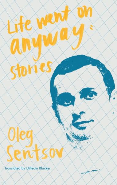 Cover for Oleh Sentsov · Life Went on Anyway: Stories (Paperback Book) (2019)