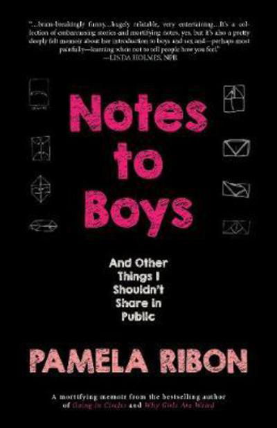 Notes to Boys: And Other Things I Shouldn't Share in Public - Pamela Ribon - Książki - Rare Bird Books - 9781942600879 - 14 lutego 2017