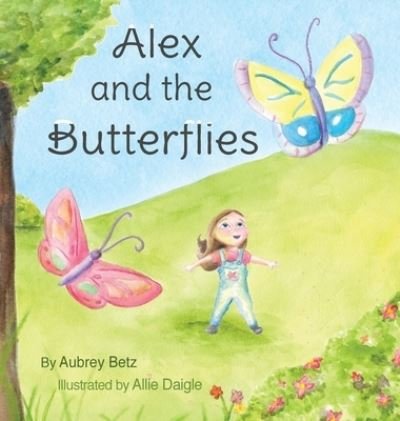 Cover for Aubrey Betz · Alex and the Butterflies (Hardcover Book) (2021)