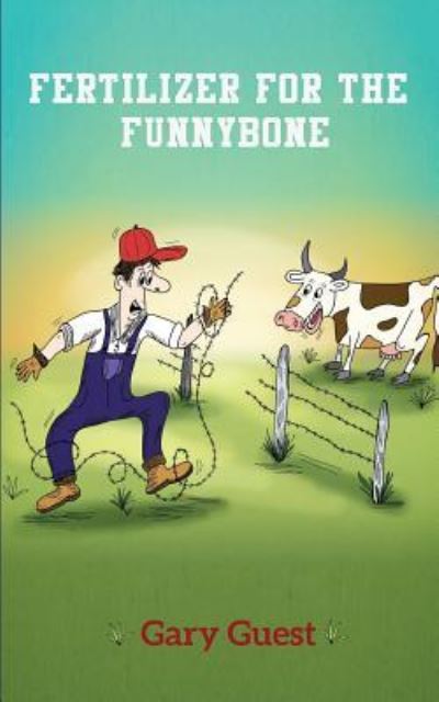 Fertilizer For The Funnybone - Gary Guest - Kirjat - Words Matter Publishing - 9781947072879 - perjantai 27. heinäkuuta 2018