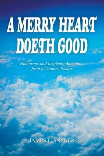 Cover for James L Snyder · A Merry Heart Doeth Good (Paperback Book) (2018)