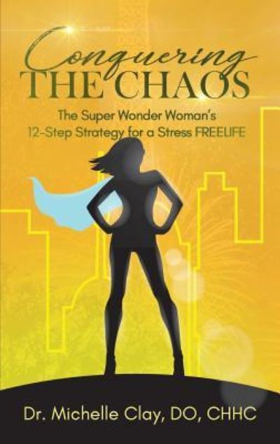 Cover for Dr. Michelle Clay · Conquering the Chaos (Paperback Book) (2018)