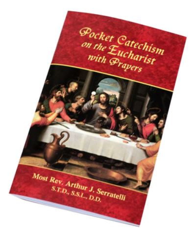 Pocket Catechism on the Eucharist with Prayers - Arthur J Serratelli - Książki - Catholic Book Publishing - 9781953152879 - 1 kwietnia 2022