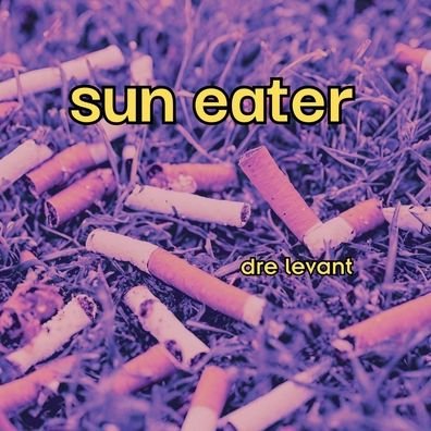 Cover for Dre Levant · Sun Eater (Book) (2024)