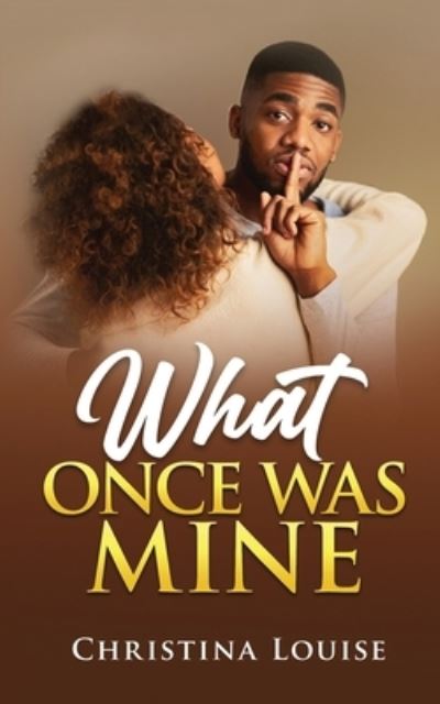 Cover for Christina Louise · What Once Was Mine (Paperback Book) (2021)