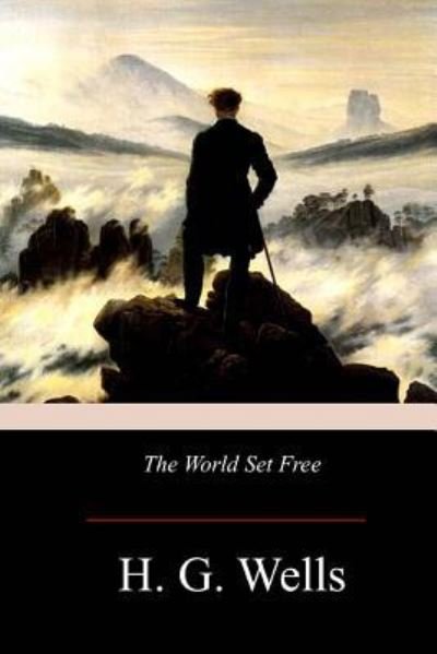 The World Set Free - H G Wells - Böcker - Createspace Independent Publishing Platf - 9781974632879 - 25 augusti 2017