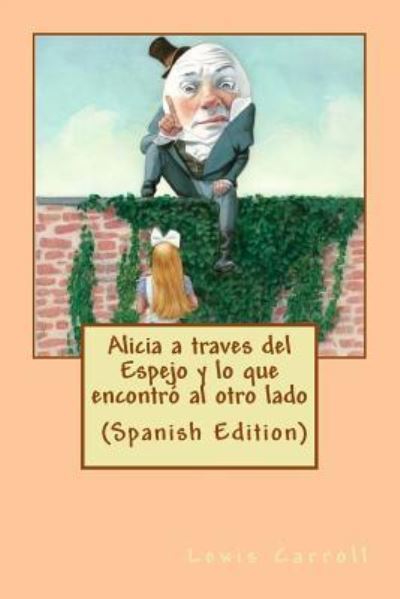 Alicia a traves del Espejo - Lewis Carroll - Livros - Createspace Independent Publishing Platf - 9781974645879 - 18 de agosto de 2017