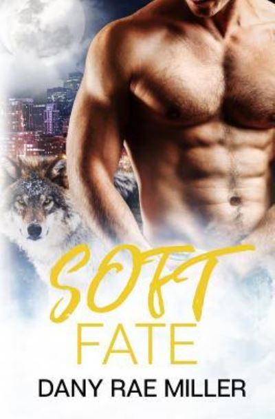 Cover for Dany Rae Miller · Soft Fate (Pocketbok) (2017)