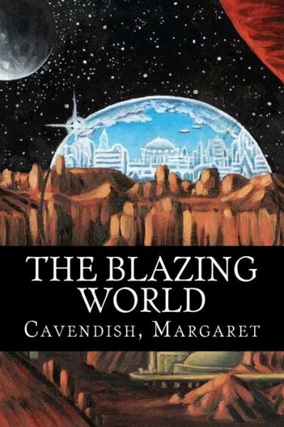 Cover for Cavendish Margaret · The Blazing World (Pocketbok) (2017)