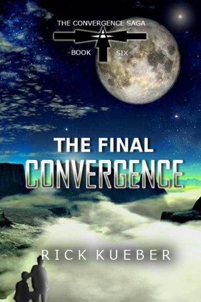 Rick Kueber · The Final Convergence (Paperback Book) (2017)