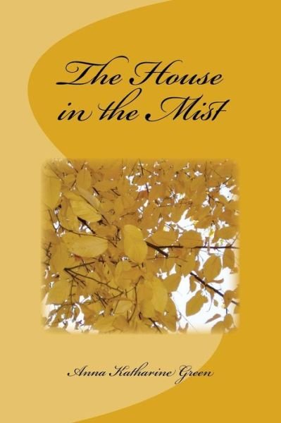 Cover for Anna Katharine Green · The House in the Mist (Paperback Bog) (2017)