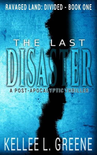 Cover for Kellee L Greene · The Last Disaster - A Post-Apocalyptic Thriller (Taschenbuch) (2018)