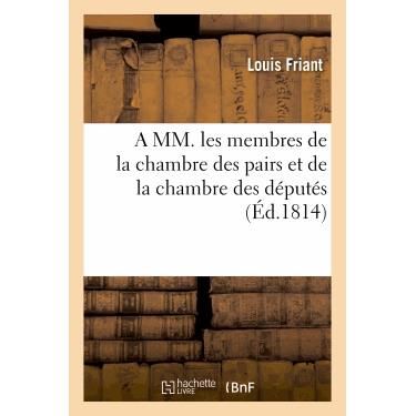 Cover for Friant-l · A Mm. Les Membres De La Chambre Des Pairs et De La Chambre Des Députés (Paperback Book) [French edition] (2013)