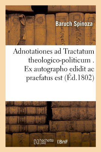 Cover for Benedictus De Spinoza · Adnotationes Ad Tractatum Theologico-politicum . Ex Autographo Edidit Ac Praefatus Est (Ed.1802) (French Edition) (Paperback Book) [French edition] (2012)