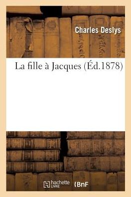 Cover for Charles Deslys · La fille a Jacques (Paperback Book) (2017)