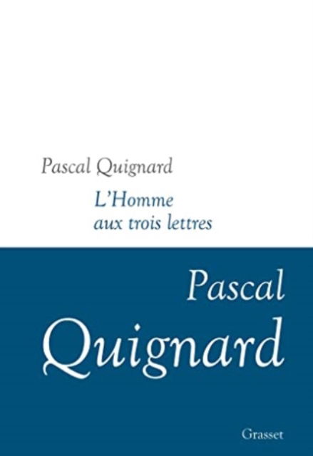 Cover for Pascal Quignard · L'Homme aux trois lettres (Hardcover Book) (2020)