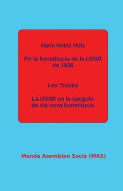 Cover for Hans Heinz Holz · Pri la konstitucio de la USSR de 1936; La USSR en la spegulo de sia nova konstitucio. (Paperback Book) (2017)