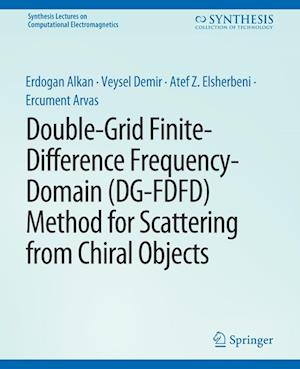 Cover for Erdogan Alkan · Double-Grid Finite-Difference Frequency-Domain (DG-FDFD) Method for Scattering from Chiral Objects - Synthesis Lectures on Computational Electromagnetics (Paperback Book) (2013)