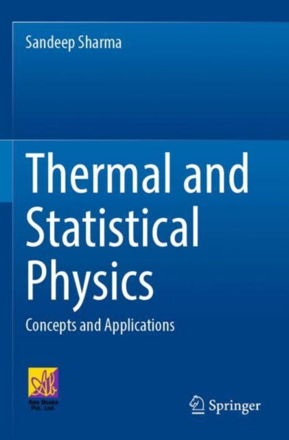 Thermal and Statistical Physics: Concepts and Applications - Sandeep Sharma - Books - Springer International Publishing AG - 9783031076879 - September 26, 2023