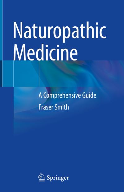 Cover for Fraser Smith · Naturopathic Medicine: A Comprehensive Guide (Hardcover Book) [1st ed. 2022 edition] (2022)