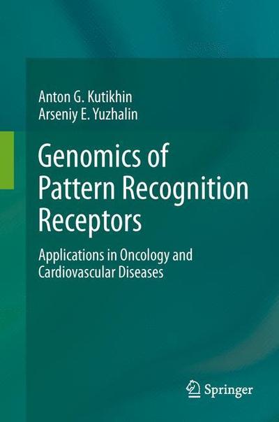 Cover for Anton G. Kutikhin · Genomics of Pattern Recognition Receptors: Applications in Oncology and Cardiovascular Diseases (Hardcover Book) [2013 edition] (2013)