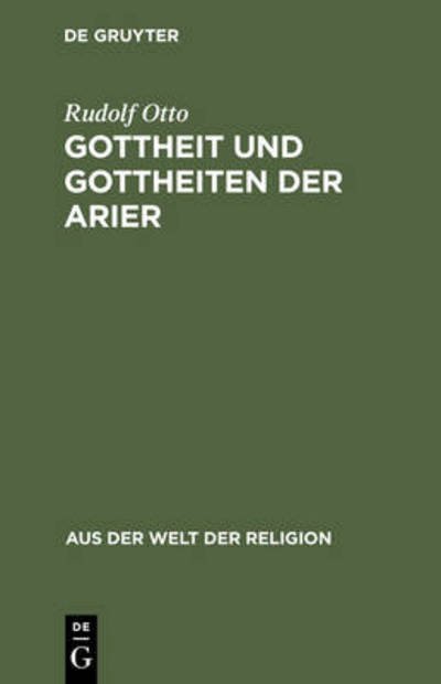 Cover for Rudolf Otto · Gottheit Und Gottheiten Der Arier (Aus Der Welt Der Religion) (German Edition) (Hardcover Book) [German edition] (1932)