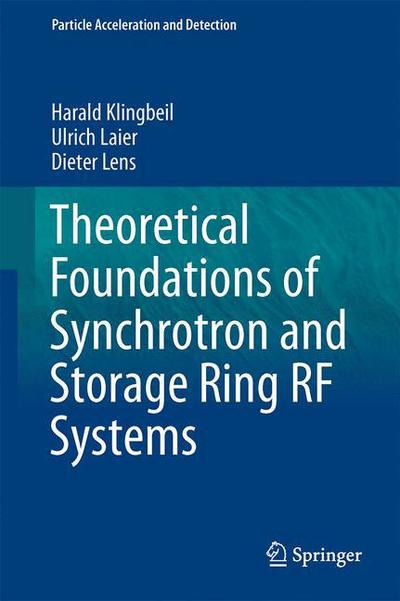 Cover for Harald Klingbeil · Theoretical Foundations of Synchrotron and Storage Ring RF Systems - Particle Acceleration and Detection (Gebundenes Buch) [2015 edition] (2014)