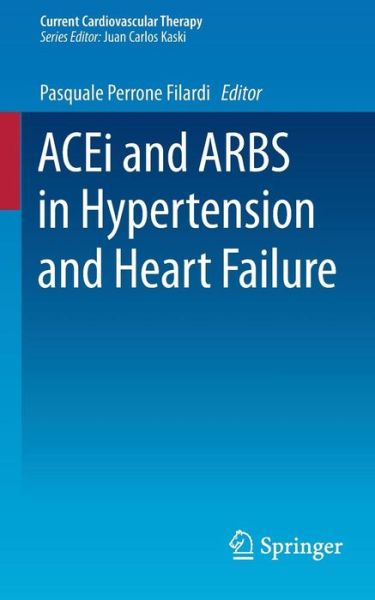 Cover for Pasquale Perrone Filardi · ACEi and ARBS in Hypertension and Heart Failure - Current Cardiovascular Therapy (Paperback Book) [2015 edition] (2014)