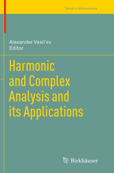 Harmonic and Complex Analysis and its Applications - Trends in Mathematics -  - Livros - Birkhauser Verlag AG - 9783319378879 - 23 de agosto de 2016