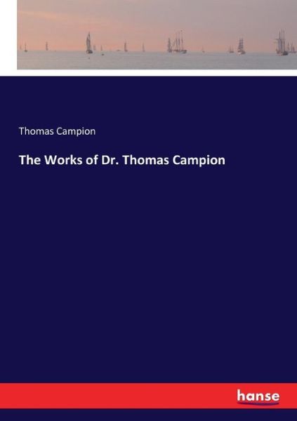 Cover for Campion · The Works of Dr. Thomas Campion (Buch) (2018)