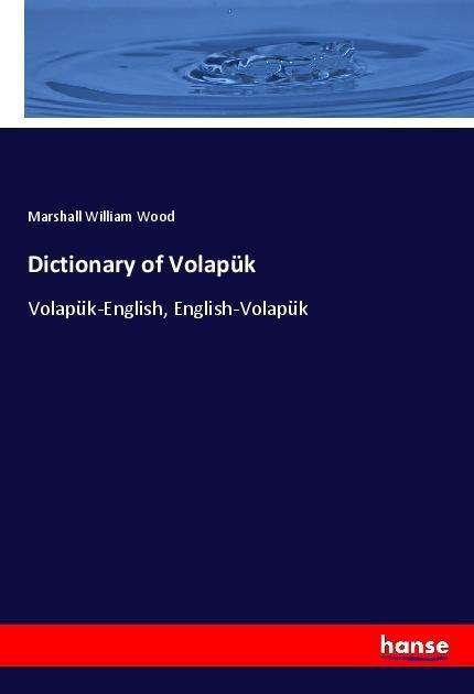 Cover for Wood · Dictionary of Volapük (Buch) (2018)
