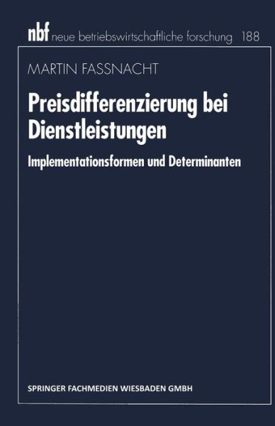 Cover for Martin Fassnacht · Preisdifferenzierung Bei Dienstleistungen: Implementationsformen Und Determinanten - Neue Betriebswirtschaftliche Forschung (Nbf) (Paperback Book) [1996 edition] (1996)