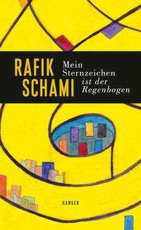 Cover for Rafik Schami · Mein Sternzeichen ist der Regenbogen (Hardcover Book) (2021)