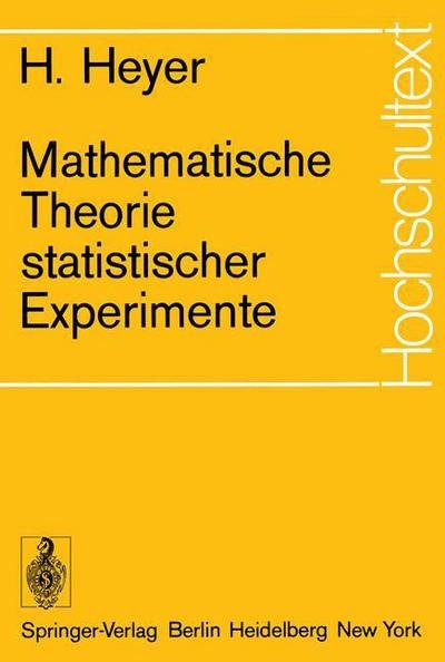 Cover for Herbert Heyer · Mathematische Theorie Statistischer Experimente - Hochschultext (Taschenbuch) [German edition] (1973)